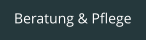 Beratung & Pflege