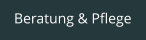 Beratung & Pflege